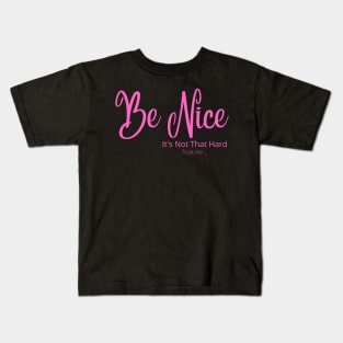 Be Nice its not that hard pink Kids T-Shirt